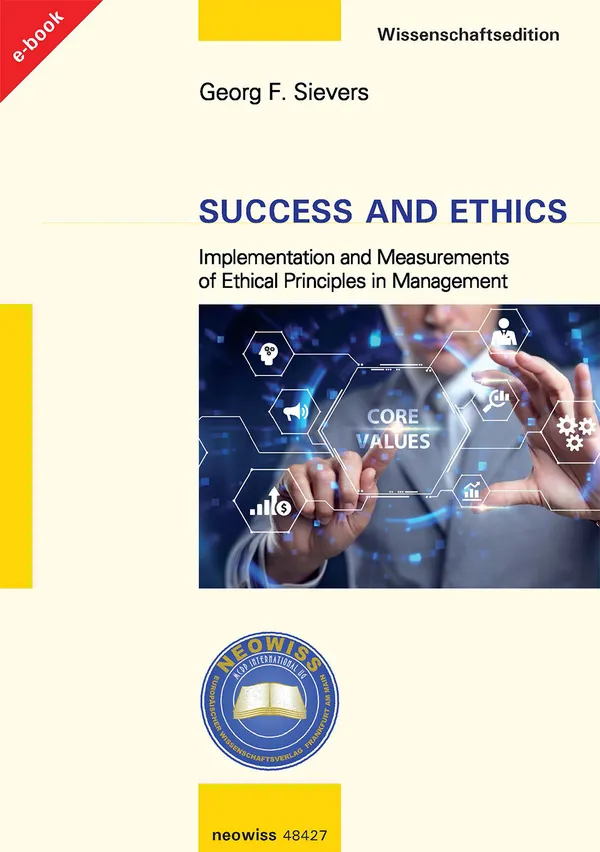 Success and Ethics : Implementation and Measurements of Ethical Principles in Management