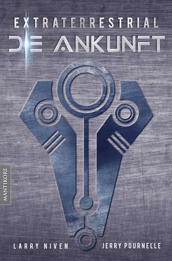 Extraterrestrial - Die Ankunft: Ein Science Fiction Klassiker von Larry Niven & Jerry Pournelle - Larry Niven, Jerry Pournelle