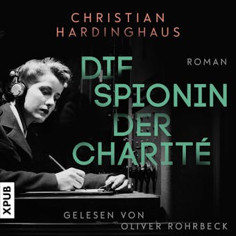 Die Spionin der Charité - Dr. phil. Christian Hardinghaus