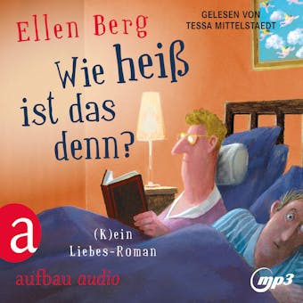 Wie heiß ist das denn? - (K)ein Liebes-Roman (Gekürzt) - undefined