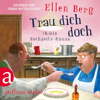 Trau dich doch - (K)ein Hochzeits-Roman (Gekürzt) - Ellen Berg