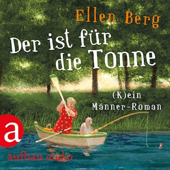 Der ist für die Tonne - (K)ein Männer Roman (Gekürzt) - undefined