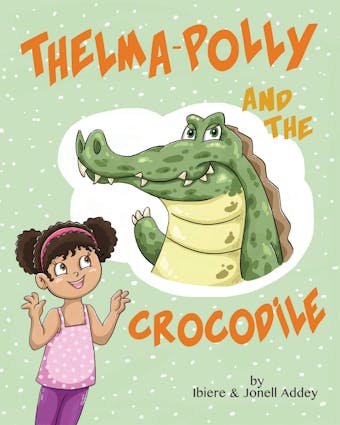 Thelma-Polly and the Crocodile - Ibiere Addey, Jonell Addey