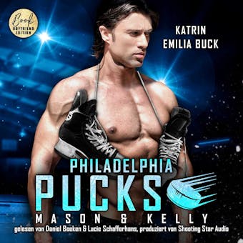 Philadelphia Pucks: Mason & Kelly - Philly Ice Hockey, Band 13 (ungekÃ¼rzt) - undefined