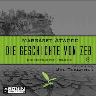 Die Geschichte von Zeb - Die MaddAddam Trilogie 3 (Ungekürzt)