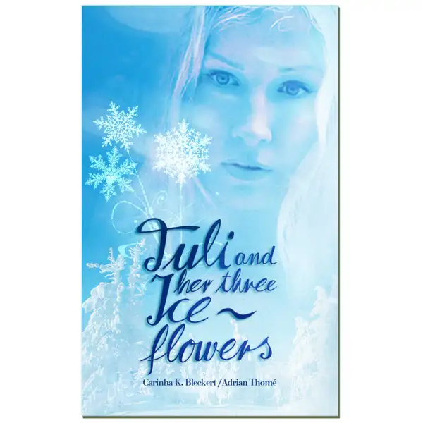 Tuli and her three ice flowers : A fairy tale about a girl who shares the same destiny as Cinderella