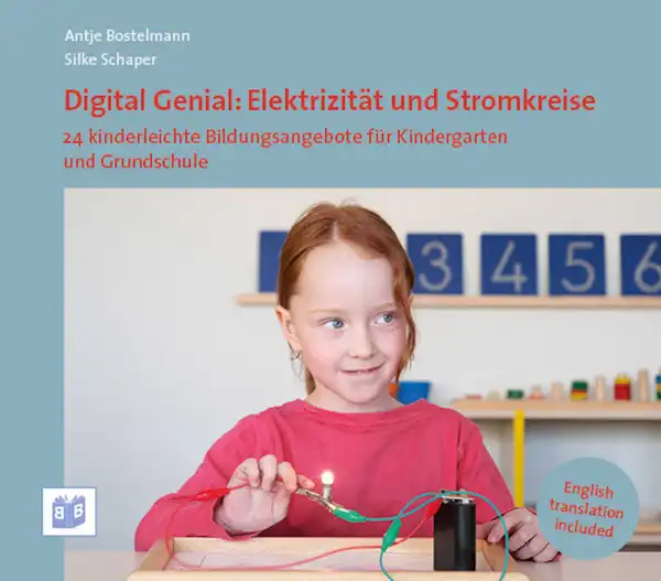 Digital Genial: Elektrizität und Stromkreise : 24 kinderleichte Bildungsangebote für Kindergarten und Grundschule