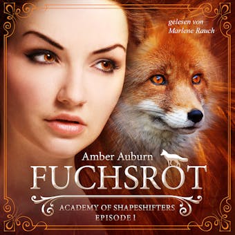 Fuchsrot, Episode 1 - Fantasy-Serie: Academy of Shapeshifters - Amber Auburn