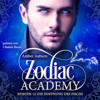 Zodiac Academy, Episode 12 - Die Hoffnung des Fischs - Amber Auburn