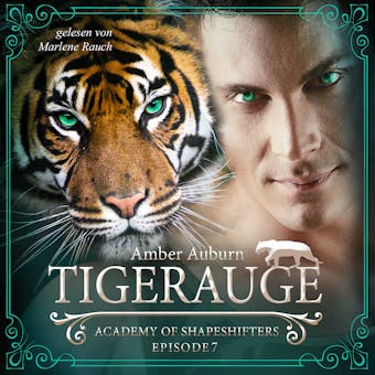 Tigerauge, Episode 7 - Fantasy-Serie: Academy of Shapeshifters - Amber Auburn