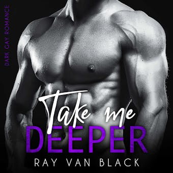 Take me deeper: Dark Gay Romance - undefined