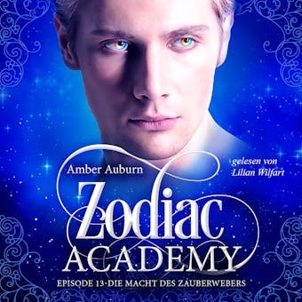 Zodiac Academy, Episode 13 - Die Macht des Zauberwebers - Amber Auburn