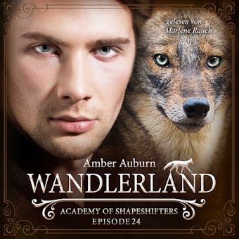 Wandlerland, Episode 24 - Fantasy-Serie: Academy of Shapeshifters - Amber Auburn