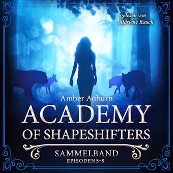 Academy of Shapeshifters - Sammelband 2: Episode 5-8 - Amber Auburn
