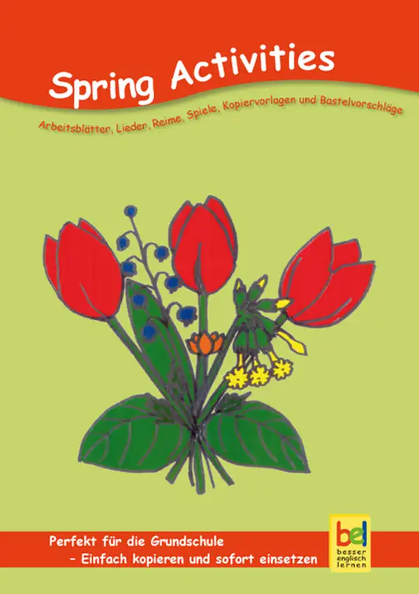 Spring Activities : Arbeitsblätter, Lieder, Reime, Spiele, Kopiervorlagen und Bastelvorschläge für den Unterricht