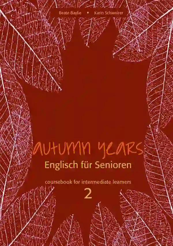 Autumn Years - Englisch für Senioren 2 - Intermediate Learners - Coursebook : Coursebook for Intermediate Learners - Buch mit MP3-Download-Code