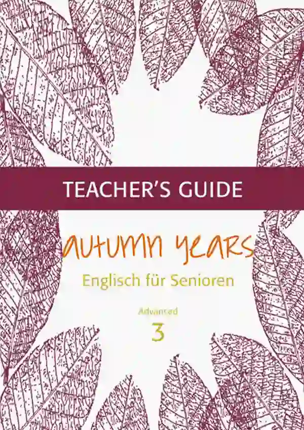Autumn Years - Englisch für Senioren 3 - Advanced Learners - Teacher's Guide : Teacher's Guide zu Coursebook for Advanced Learners
