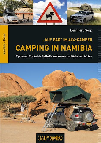 Auf Pad im 4x4 Camper: Camping in Namibia - Berhard Vogt