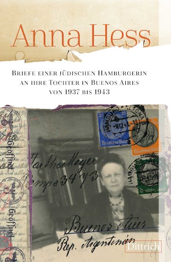 Anna Hess.: Briefe einer jüdischen Hamburgerin an ihre Tochter in Buenos Aires von 1937 bis 1943 - Anna Hess