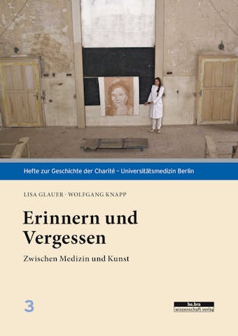 Erinnern und Vergessen: Zwischen Medizin und Kunst - Lisa Glauer, Wolfgang Knapp