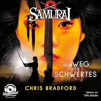 Der Weg des Schwertes - Samurai, Band 2 (ungekÃ¼rzt) - Chris Bradford