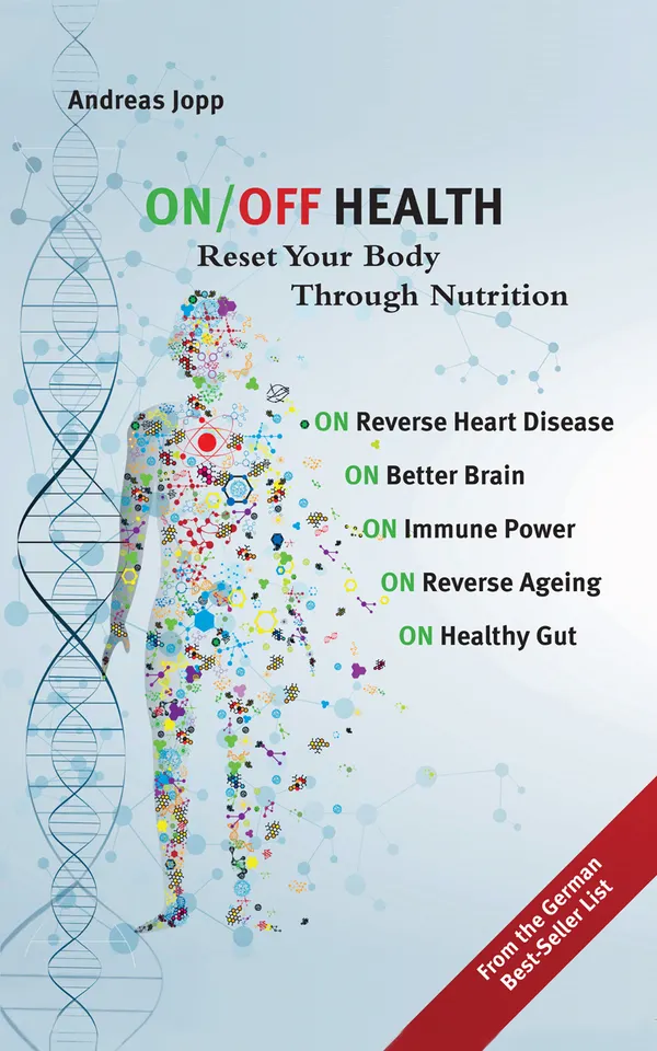 ON/OFF Health : Reset Your Body Through Nutrition. Reverse the Aging Process: Improve Heart Disease, the Immune System, Brain and Gut Health.