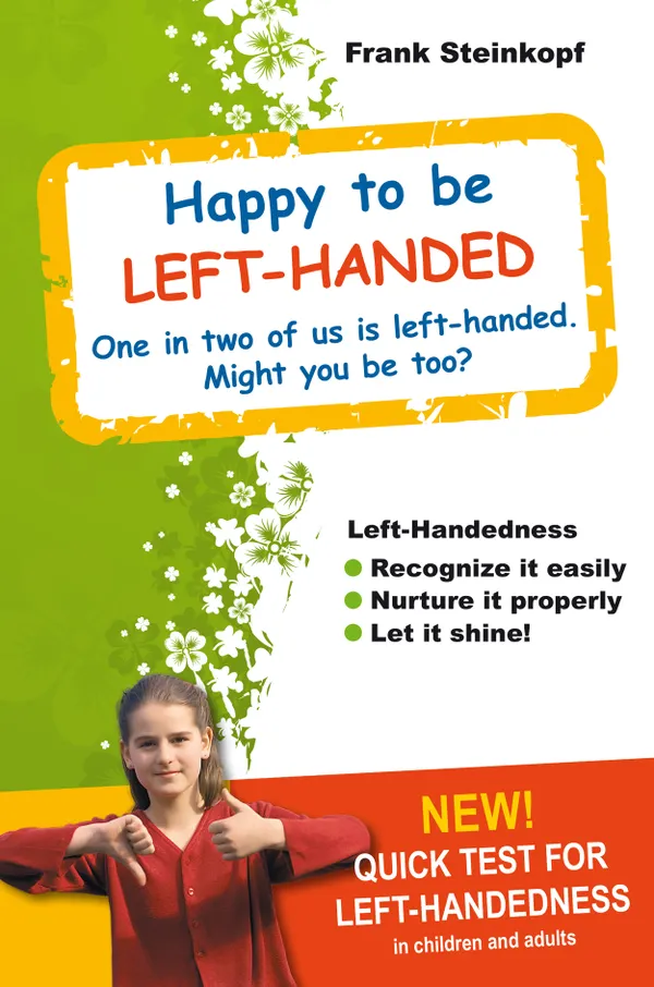 Happy to be Left-Handed : Recognize left-handedness easily - Nurture it properly - Let it shine!