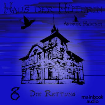 Haus der Hüterin: Band 8 - Die Rettung: Fantasy-Serie - Andrea Habeney
