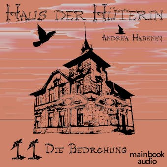 Haus der Hüterin: Band 11 - Die Bedrohung: Fantasy-Serie - Andrea Habeney