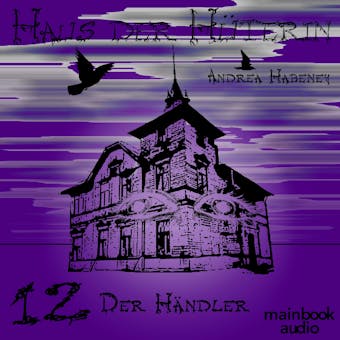 Haus der Hüterin: Band 12 - Der Händler: Fantasy-Serie - Andrea Habeney