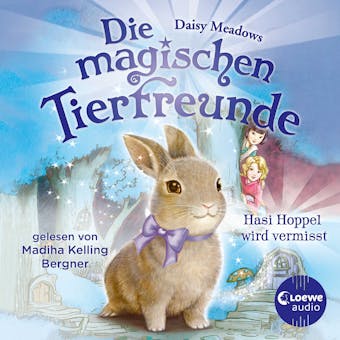 Die magischen Tierfreunde (Band 1) - Hasi Hoppel wird vermisst: Diese Reihe lÃ¤sst jedes Kinderherz hÃ¶her schlagen - Daisy Meadows