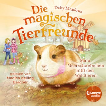 Die magischen Tierfreunde (Band 8) - Mara Meerschweinchen hilft den Waldtieren: Diese Reihe lÃ¤sst jedes Kinderherz hÃ¶her schlagen - Daisy Meadows