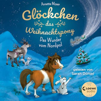 Glöckchen, das Weihnachtspony (Band 1) - Das Wunder vom Nordpol: Ein stimmungsvolles und humorvolles Weihnachts-Abenteuer für Kinder - Annette Moser