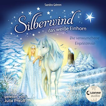 Silberwind, das weiße Einhorn (Band 5) - Die verwunschene Eisprinzessin: Begleite das Einhorn Silberwind auf seinen Abenteuern - undefined