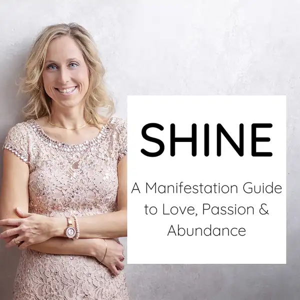Shine - a Manifestation Guide to Love, Passion & Abundance