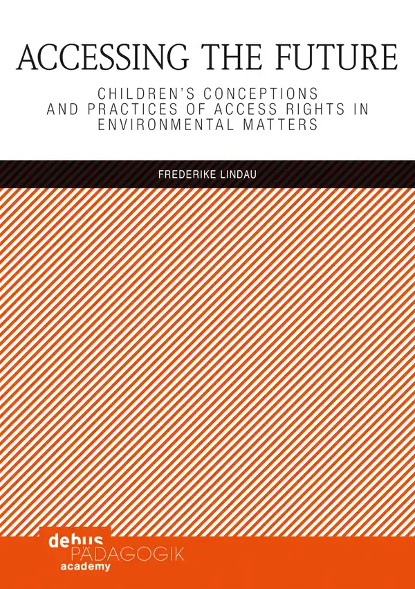 Accessing the Future : Children's Conceptions and Practices of Access Rights in Environmental Matters