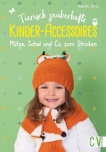 Tierisch zauberhafte Kinder-Accessoires: Mütze, Schal & Co. zum Stricken - undefined