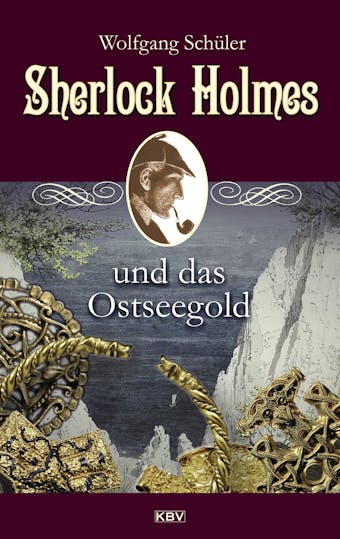 Sherlock Holmes und das Ostseegold - Wolfgang SchÃ¼ler