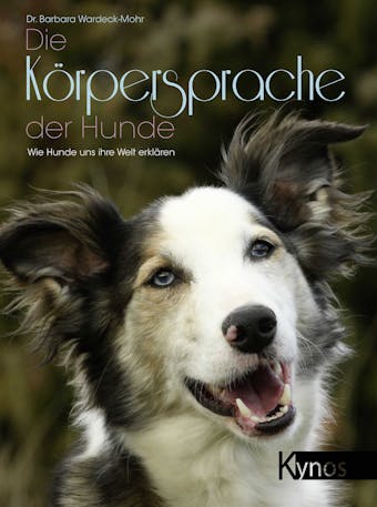 Die KÃ¶rpersprache der Hunde: Wie Hunde uns ihre Welt erklÃ¤ren - Dr. Barbara Wardeck-Mohr