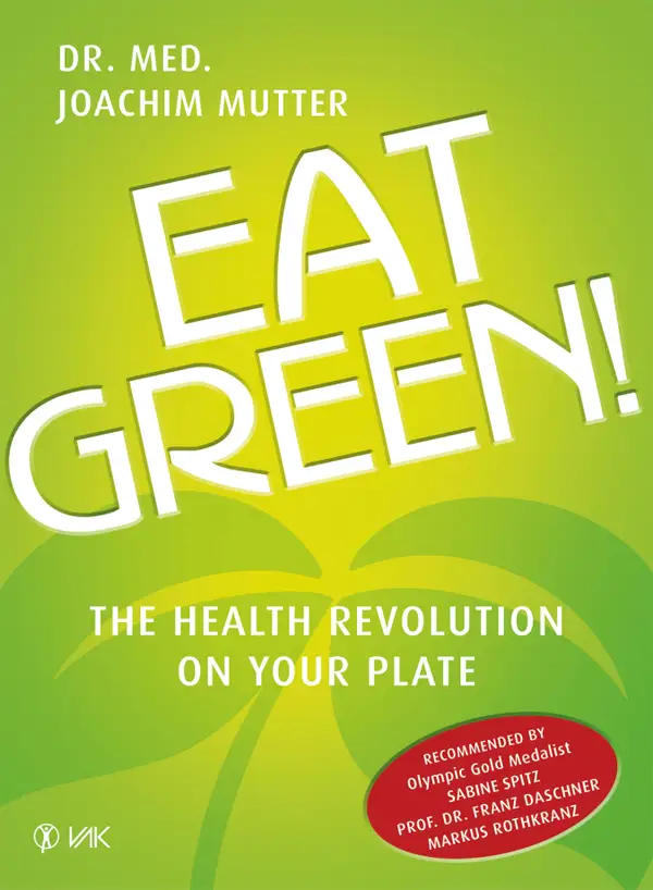 Eat Green! : The Health Revolution On Your Plate