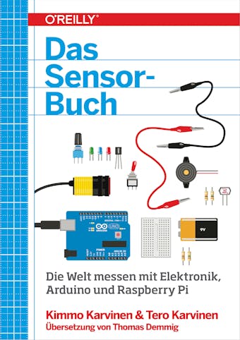 Das Sensor-Buch: Mit Elektronik, Arduino und Raspberry Pi die Welt erfassen - Tero Karvinen, Kimmo Karvinen