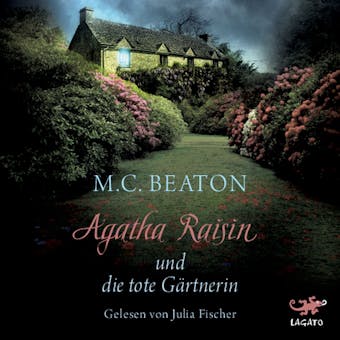 Agatha Raisin und die tote Gärtnerin - M.C. Beaton