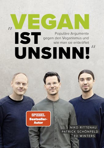 Vegan ist Unsinn!: Populäre Argumente gegen Veganismus und wie man sie entkräftet - Ed Winters, Patrick Schönfeld, Niko Rittenau
