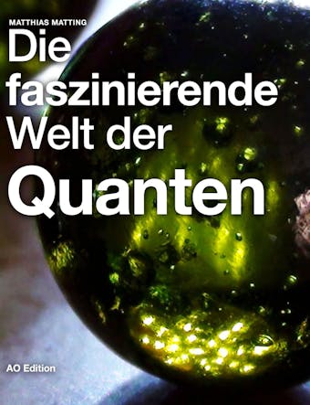 Die faszinierende Welt der Quanten - undefined
