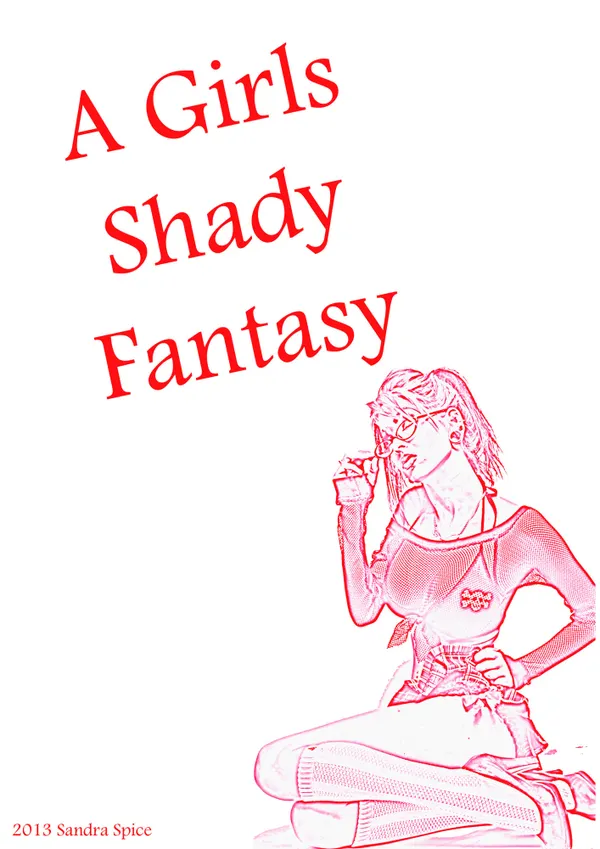 A Girls Shady Fantasy : A brat, without limits