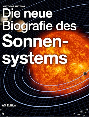 Die neue Biografie des Sonnensystems - undefined