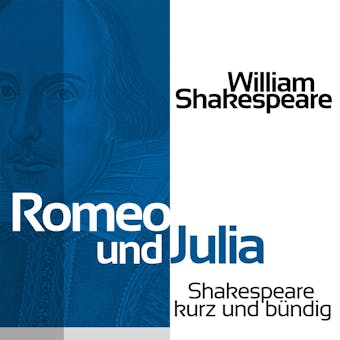 Romeo und Julia: Shakespeare kurz und bündig - William Shakespeare