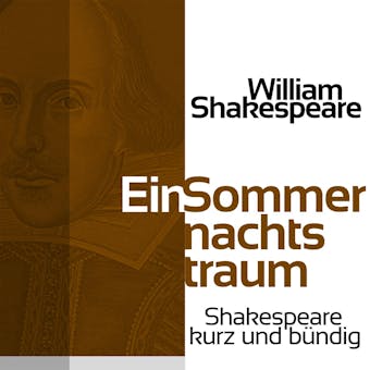 Ein Sommernachtstraum: Shakespeare kurz und bündig - William Shakespeare