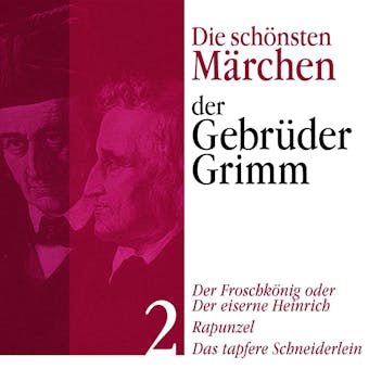 Der FroschkÃ¶nig: Die schÃ¶nsten MÃ¤rchen der GebrÃ¼der Grimm 2: Der FroschkÃ¶nig, Rapunzel, Das tapfere Schneiderlein - GebrÃ¼der Grimm