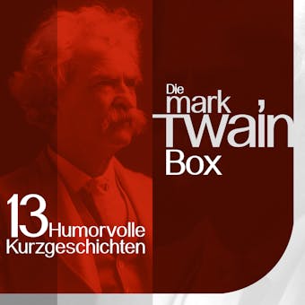 Mark Twain: Die Box: 13 humorvolle Kurzgeschichten - Mark Twain